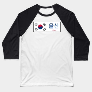 Ulsan City in South Korean Flag written in Hangul Baseball T-Shirt